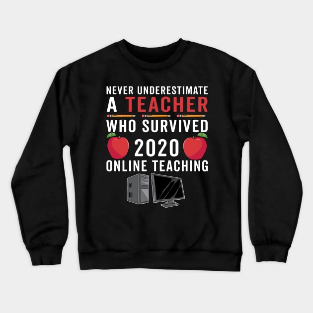 Never Underestimate A Teacher Who Survived 2020 Online Teaching back to Scholl 2021 Crewneck Sweatshirt by yellowpinko